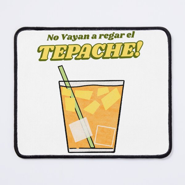 Item preview, No vayan a regar el tepache designed and sold by dgutpro87.