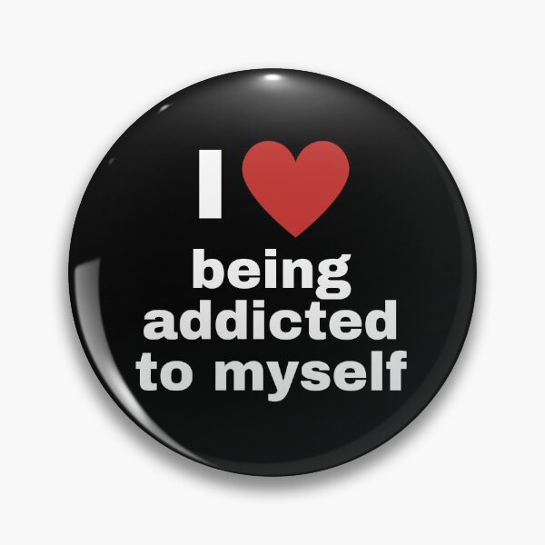 Item preview, I love being addicted to myself designed and sold by aron_QuoTee.