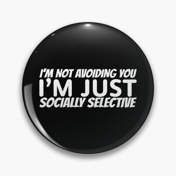 Item preview, I'm not avoiding you I'm just socially selective designed and sold by offthedome.