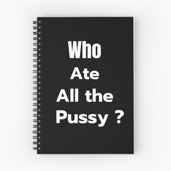 Item preview, Who Ate All the Pussy ? designed and sold by Aom7.