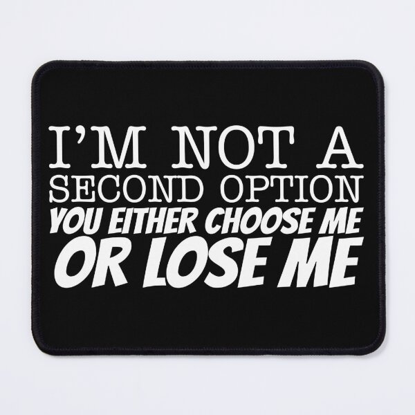 Item preview, I’m not a second option You either choose me or lose me designed and sold by offthedome.