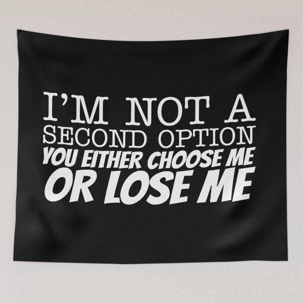 Item preview, I’m not a second option You either choose me or lose me designed and sold by offthedome.
