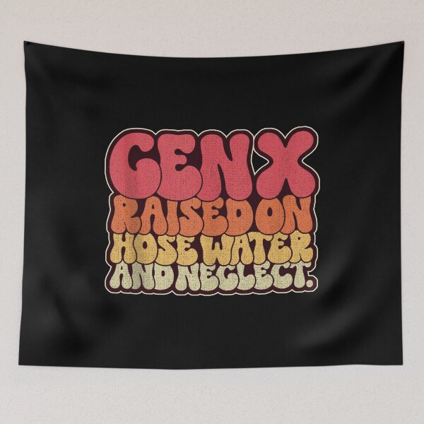 Item preview, Gen X Raised On Hose Water And Neglect Retro Colors designed and sold by YerrouDesing.