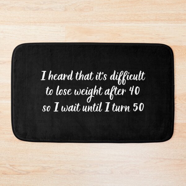 Item preview, I heard that it's difficult to lose weight after 40, so I wait until I turn 50 designed and sold by UnCoverDesign.