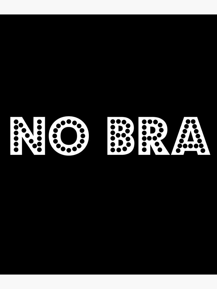 "No Bra Day" Poster by ShineEyePirate Redbubble
