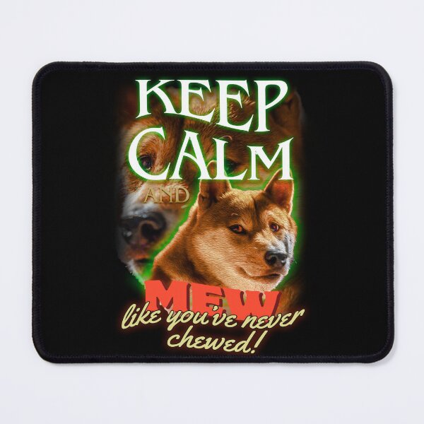 Item preview, Keep Calm And Mew Like You Never Chewed!  designed and sold by SpartanDStore.