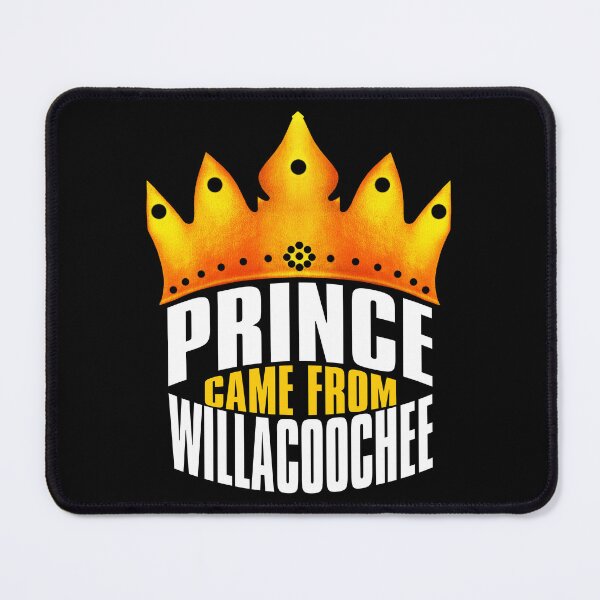 Item preview, Prince Came From Willacoochee, Willacoochee Georgia designed and sold by MoMidoStore.