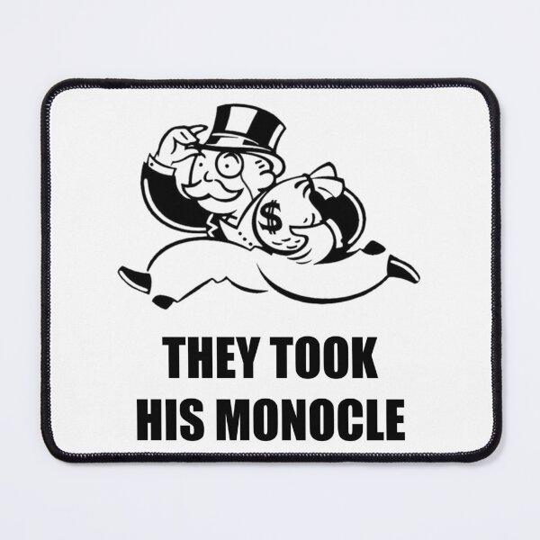 Item preview, They Took His Monocle - Monopoly Man Mandela Effect (Parody) designed and sold by AntiPolitical.