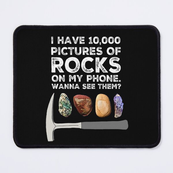 Item preview, I Have 10,000 Pictures Of Rocks On My Phone. Wanna See Them? designed and sold by Laura Rucker - Cackling Chick.