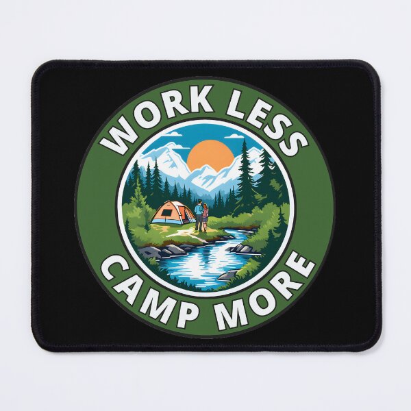 Item preview, Work Less, Camp More designed and sold by Gilby-Designs.