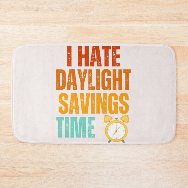 Item preview, I hate daylight saving time,funny saying designed and sold by erozzz.
