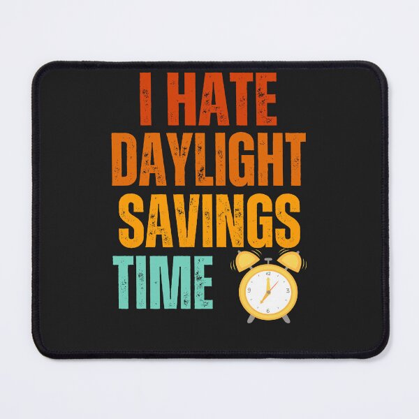 Item preview, I hate daylight saving time,funny saying designed and sold by erozzz.