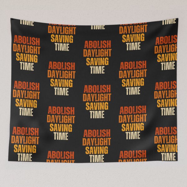 Item preview, Abolish daylight saving time,just saying designed and sold by erozzz.
