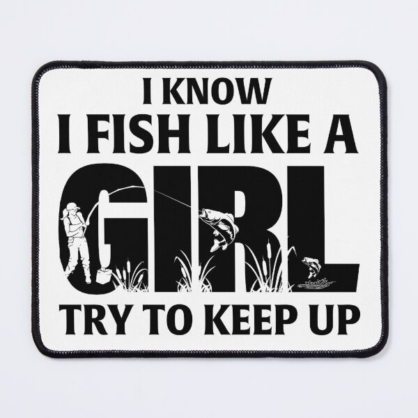Item preview, I Know I Fish Like A Girl Funny Fisher Fishing Day Quote designed and sold by Vettulanh21.