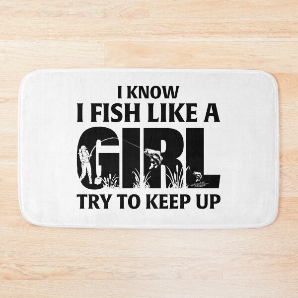 Item preview, I Know I Fish Like A Girl Funny Fisher Fishing Day Quote designed and sold by Vettulanh21.