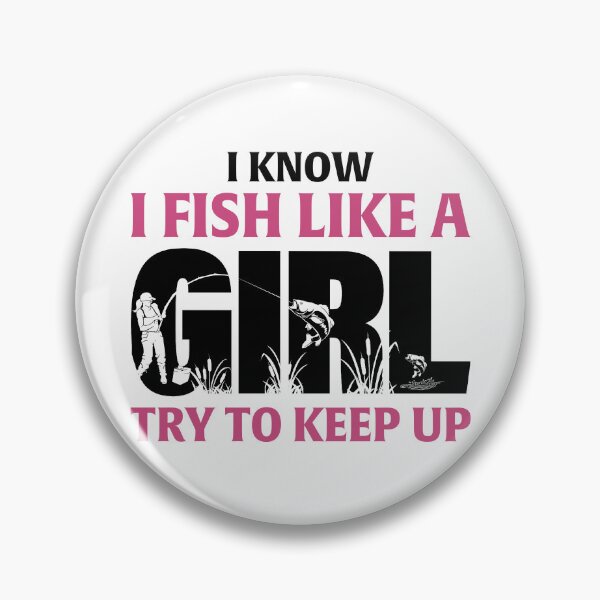 Item preview, I Know I Fish Like A Girl Funny Fishing Day Quote designed and sold by Vettulanh21.
