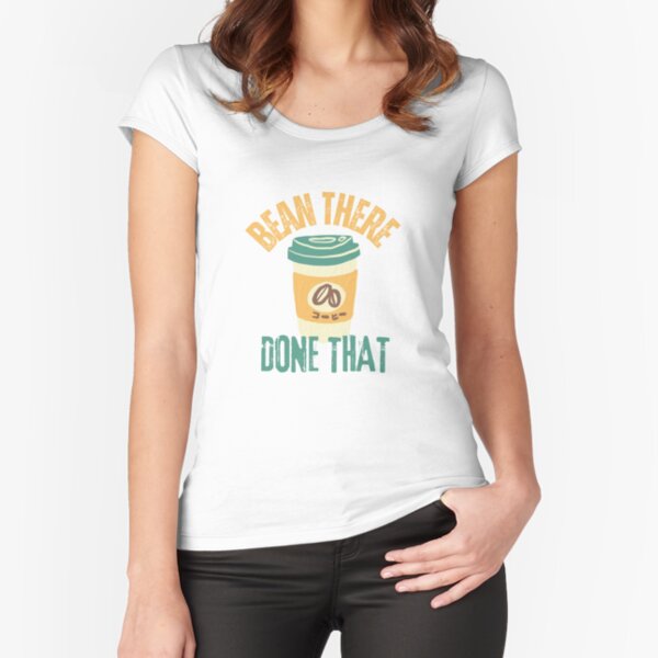 Coffee T-shirt - Bean There, Done That Fitted Scoop T-Shirt