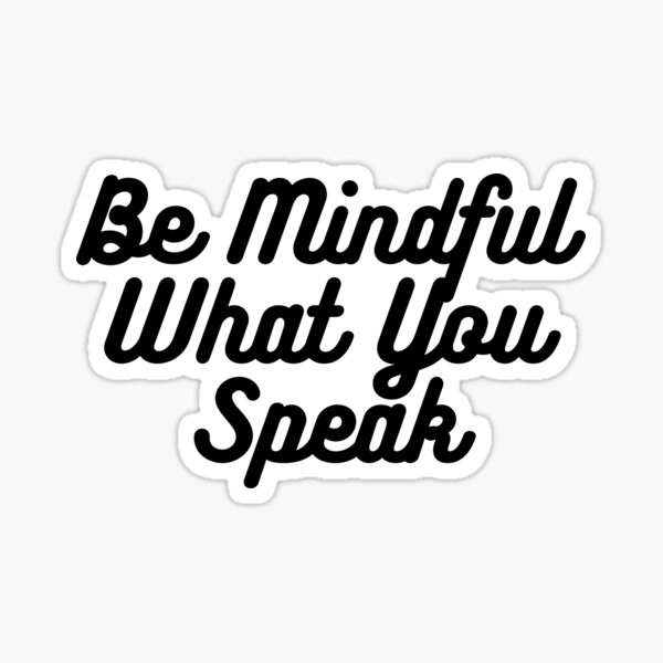 Item preview, Be Mindful What You Speak  designed and sold by MyMysTShirts.