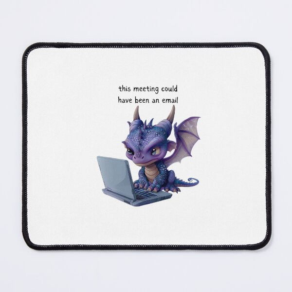 Item preview, Dragon - Meeting could have been an email - Snarky Funny designed and sold by kalyssa44.