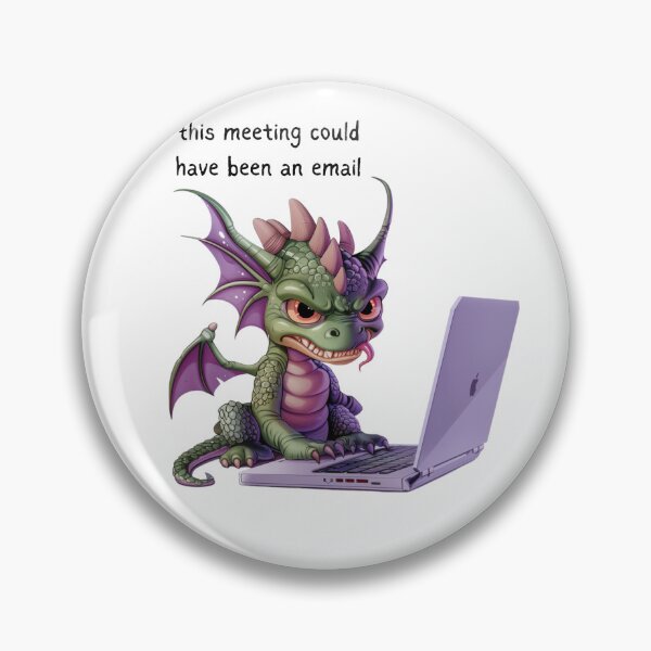 Item preview, Dragon - Meeting could have been an email - Snarky Funny designed and sold by kalyssa44.