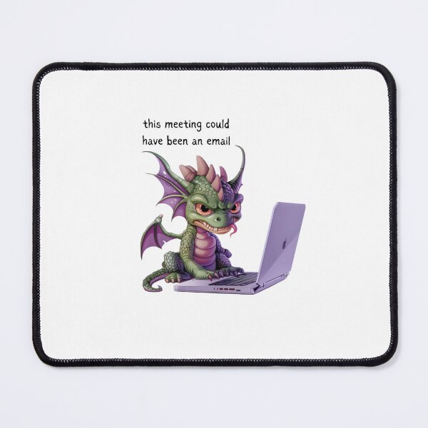 Item preview, Dragon - Meeting could have been an email - Snarky Funny designed and sold by kalyssa44.