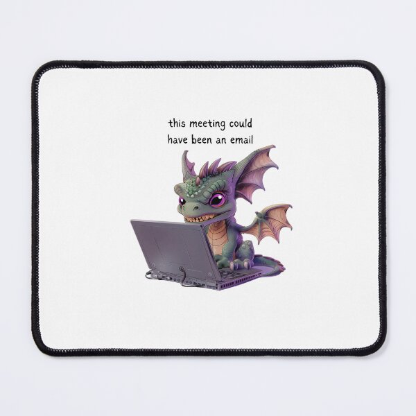 Item preview, Dragon - Meeting could have been an email - Snarky Funny designed and sold by kalyssa44.