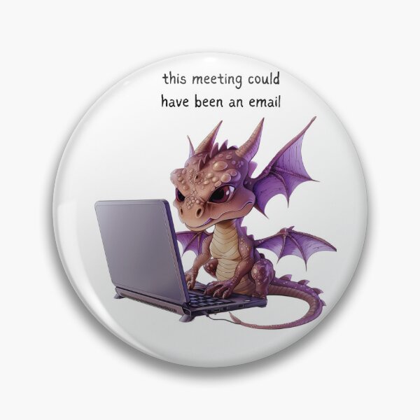 Artikelvorschau, Dragon – Treffen hätte eine E-Mail sein können – Snarky Funny entworfen und verkauft von kalyssa44.