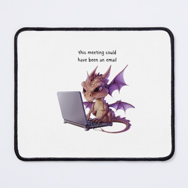 Item preview, Dragon - Meeting could have been an email - Snarky Funny designed and sold by kalyssa44.