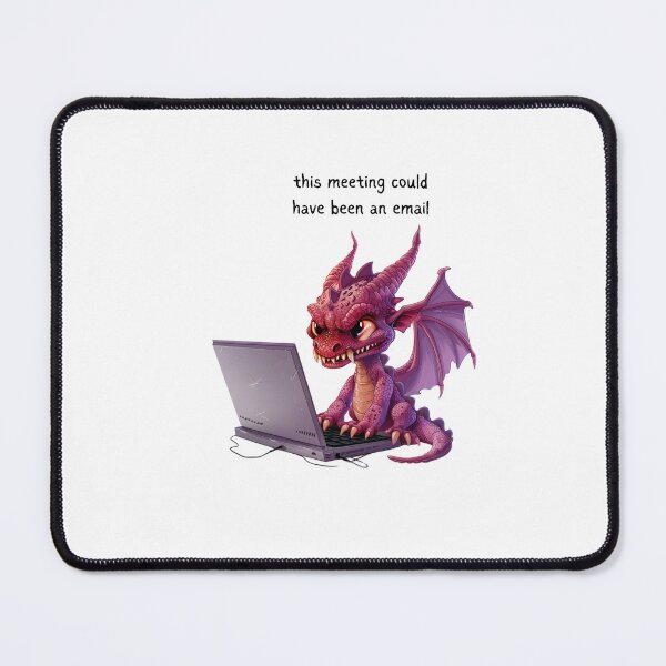 Item preview, Dragon - Meeting could have been an email - Snarky Funny designed and sold by kalyssa44.