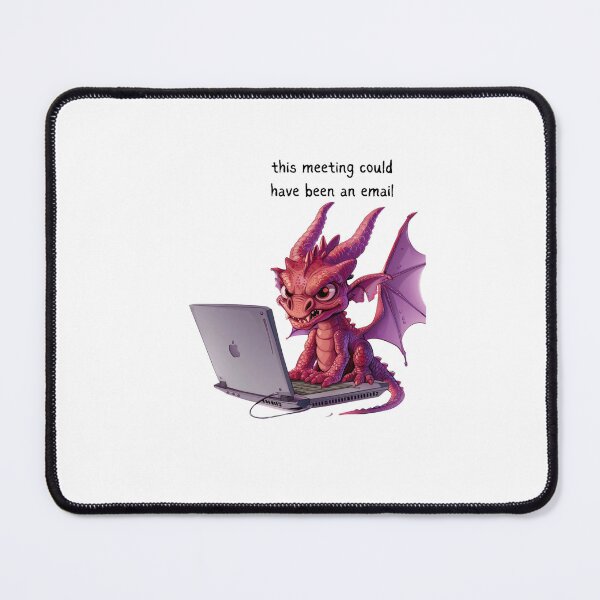 Item preview, Dragon - Meeting could have been an email - Snarky Funny designed and sold by kalyssa44.