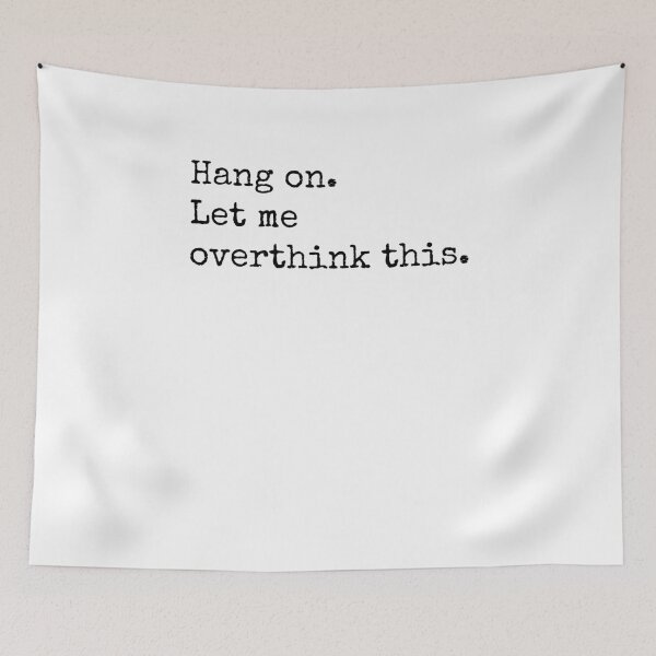 Item preview, Hang on. Let me overthink this. designed and sold by Ghoof-Wear.