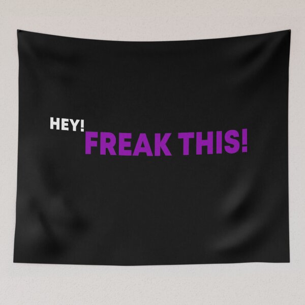 Item preview, "Hey, Freak THIS!" crazy phrases designed and sold by MechanicalART.
