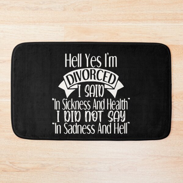 Item preview, Hell Yes I'm Divorced I said Sickness and Health Not Sadness and Hell designed and sold by Pitchou07.