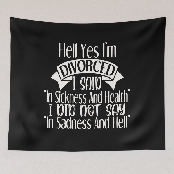Item preview, Hell Yes I'm Divorced I said Sickness and Health Not Sadness and Hell designed and sold by Pitchou07.