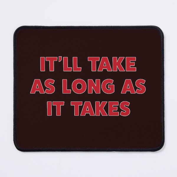 Item preview, As Long as It Takes designed and sold by Incognito Design.