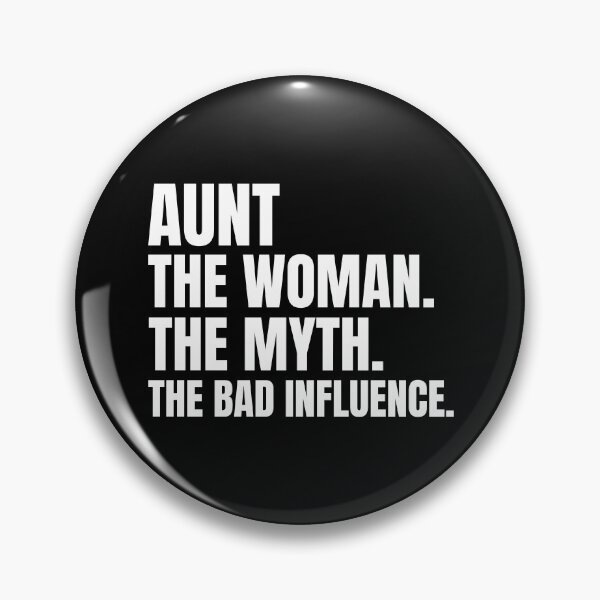 Item preview, Aunt The Women The Myth The Bad Influence designed and sold by Hairball-Pets.