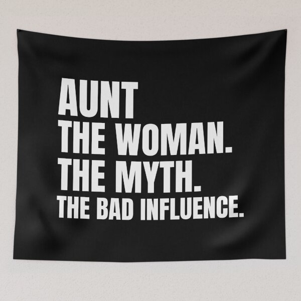 Item preview, Aunt The Women The Myth The Bad Influence designed and sold by Hairball-Pets.