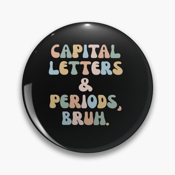 Item preview, Capital Letters and Periods Bruh, Bruh Teacher  designed and sold by Pitchou07.
