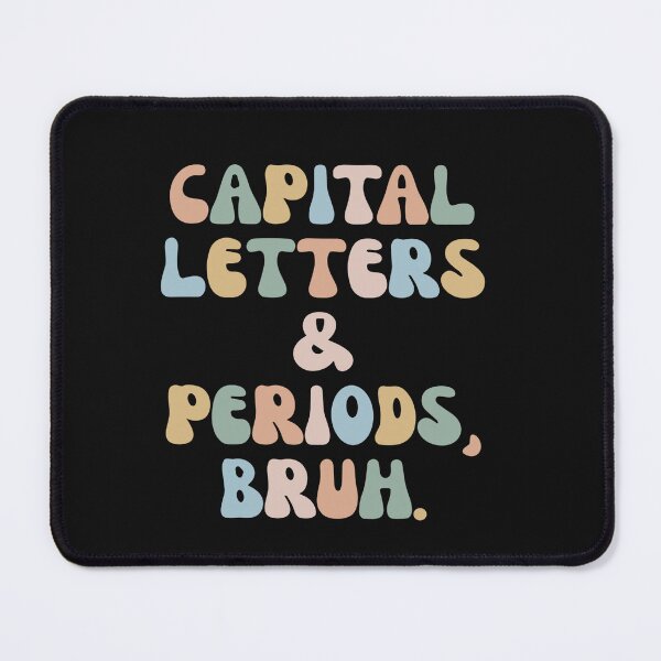 Item preview, Capital Letters and Periods Bruh, Bruh Teacher designed and sold by Pitchou07.
