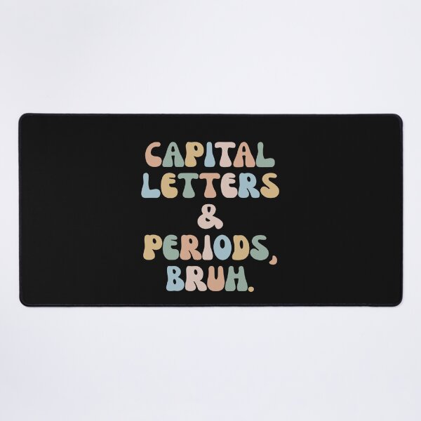 Item preview, Capital Letters and Periods Bruh, Bruh Teacher  designed and sold by Pitchou07.