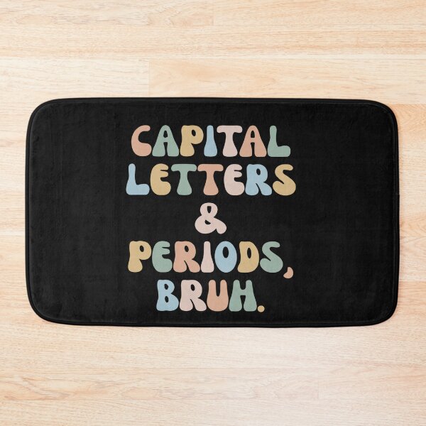 Item preview, Capital Letters and Periods Bruh, Bruh Teacher  designed and sold by Pitchou07.