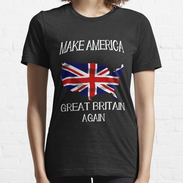 Make America Great Britain Again Funny UK US T-Shirt Essential T-Shirt