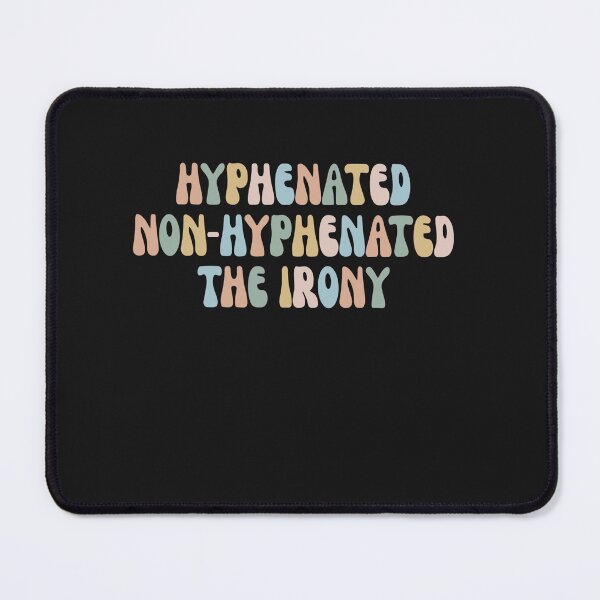 Item preview, Hyphenated Non-Hyphenated The Irony Bad Grammar designed and sold by Pitchou07.