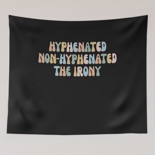 Item preview, Hyphenated Non-Hyphenated The Irony Bad Grammar designed and sold by Pitchou07.
