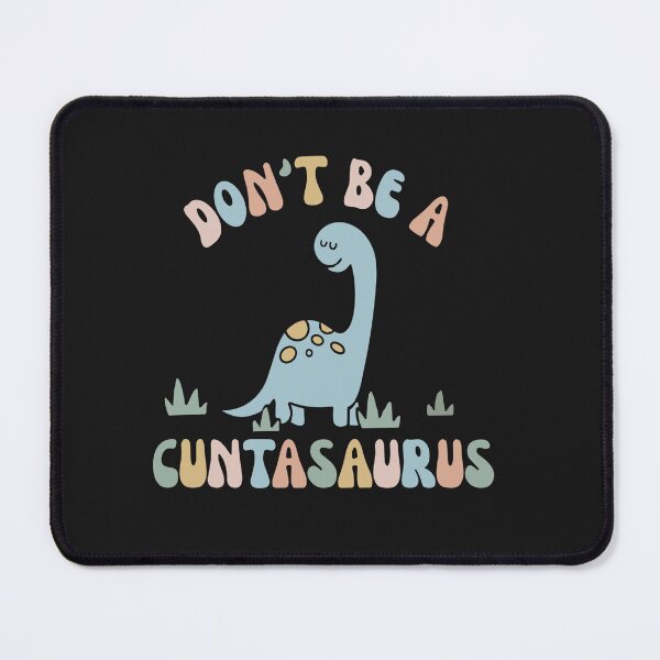 Item preview, Don't Be A Cuntasaurus Dinosaur Funny Dinosaur Lover designed and sold by Pitchou07.