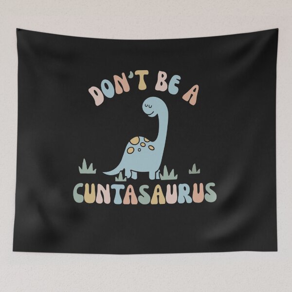 Item preview, Don't Be A Cuntasaurus Dinosaur Funny Dinosaur Lover designed and sold by Pitchou07.