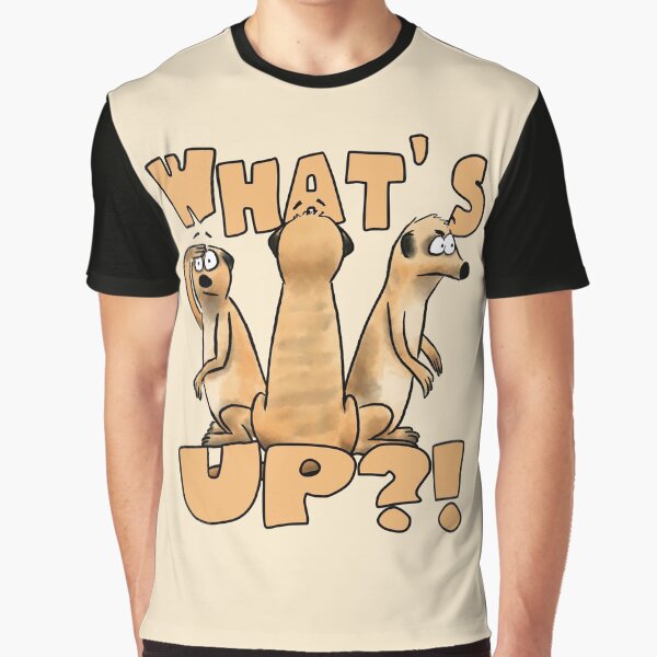 What's up?! Funny meerkat design Graphic T-Shirt