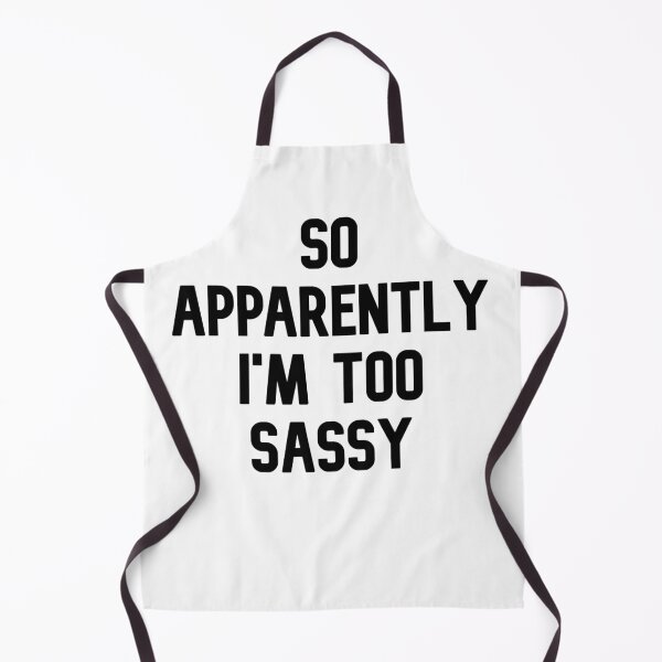 Item preview, So Apparently, I'm Too Sassy designed and sold by WakeNBake-Tees.