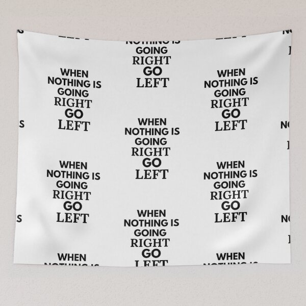 Item preview, When Nothing is Going Right Go Left designed and sold by Guess4best.