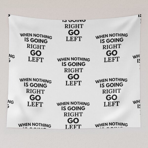 Item preview, When Nothing is Going Right Go Left designed and sold by Guess4best.